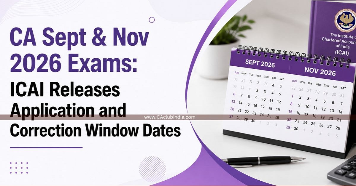CA Sept and Nov 2026 Exams: ICAI Releases Application and Correction Window Dates CA Sept and Nov 2026 Exams: ICAI Releases Application and Correction Window Dates