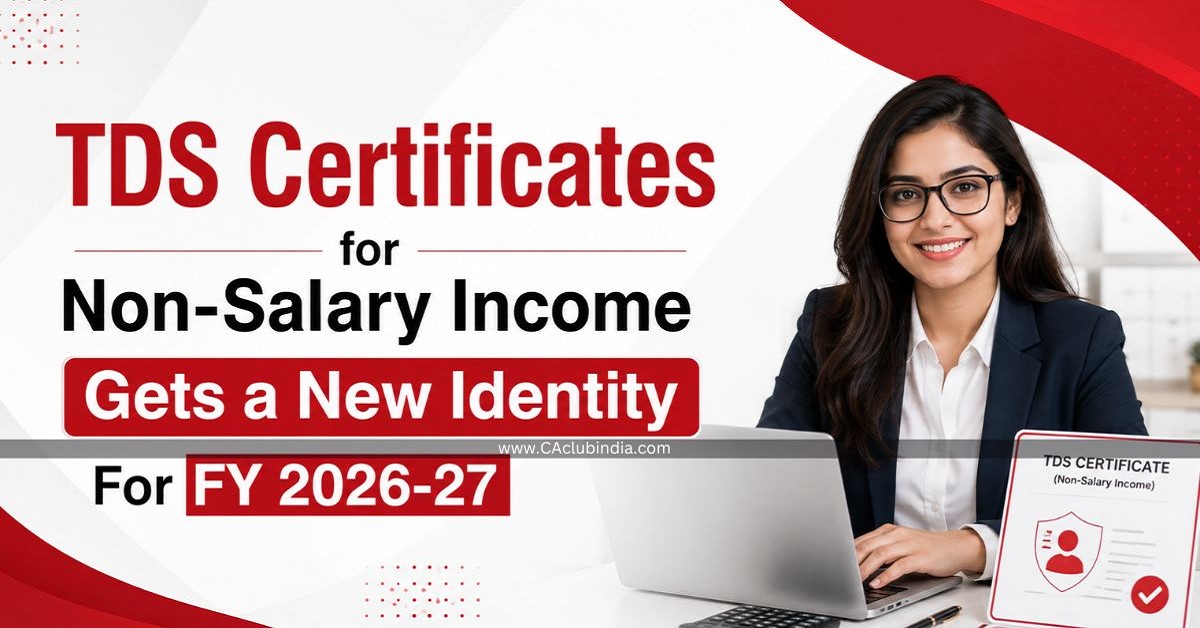 TDS Certificates for Non-Salary Income Gets a New Identity For FY 2026-27 TDS Certificates for Non-Salary Income Gets a New Identity For FY 2026-27