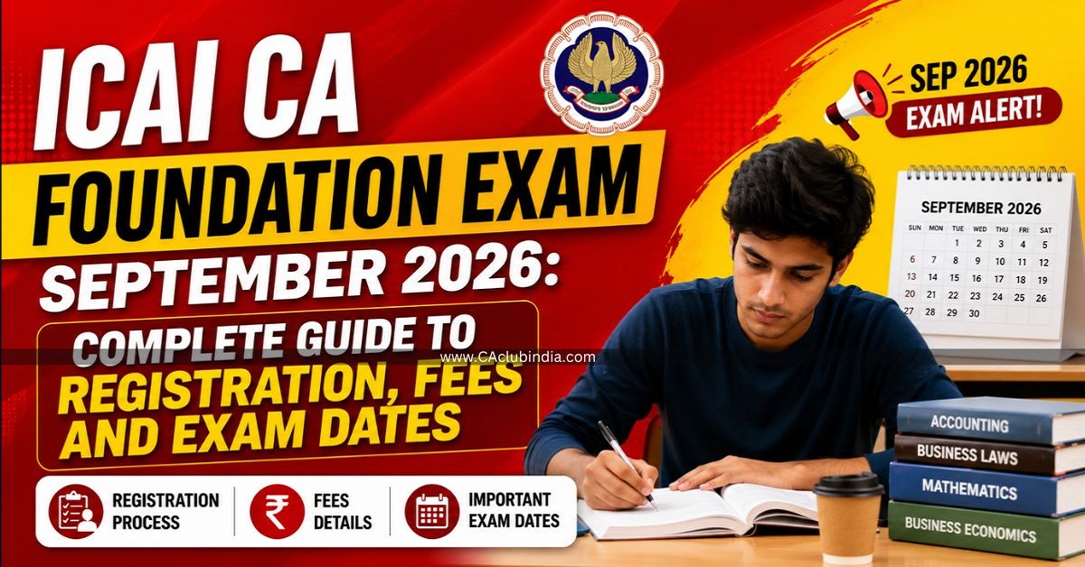 ICAI CA Foundation Exam September 2026: Complete Guide to Registration, Fees and Exam Dates