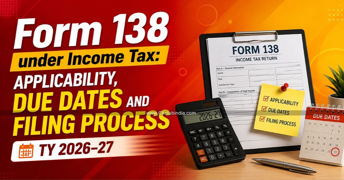 Form 138 under Income Tax: Applicability, Due Dates and Filing Process TY 2026-27 Form 138 under Income Tax: Applicability, Due Dates and Filing Process TY 2026-27