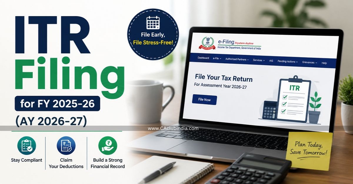 ITR Filing for FY 2025-26 (AY 2026-27): A Complete Guide to Filing Your Return Correctly ITR Filing for FY 2025-26 (AY 2026-27): A Complete Guide to Filing Your Return Correctly