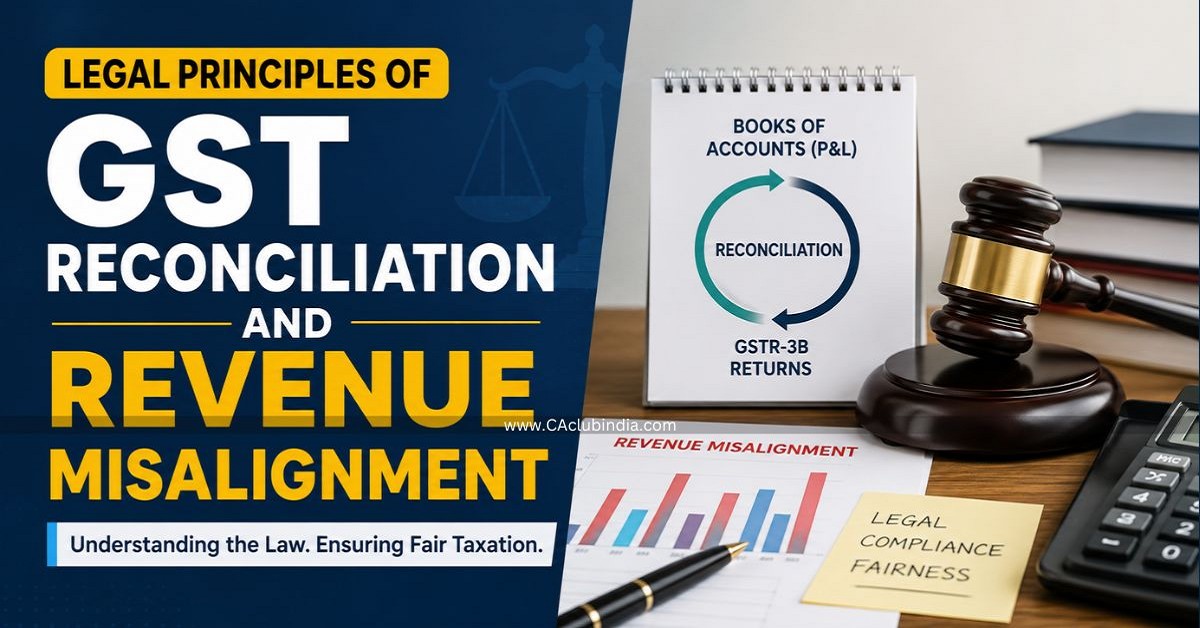 Legal Principles of GST Reconciliation and Revenue Misalignment Legal Principles of GST Reconciliation and Revenue Misalignment