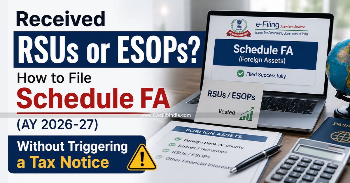 Received RSUs or ESOPs How to File Schedule FA (AY 2026-27) Without Triggering a Tax Notice Received RSUs or ESOPs How to File Schedule FA (AY 2026-27) Without Triggering a Tax Notice