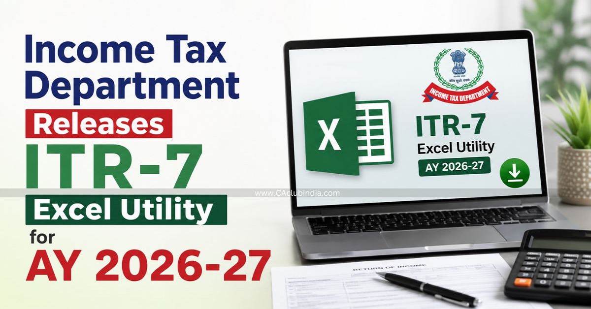 Income Tax Department Releases ITR-7 Excel Utility for AY 2026-27 Income Tax Department Releases ITR-7 Excel Utility for AY 2026-27