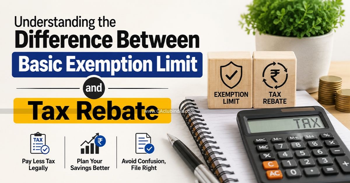 Understanding the Difference Between Basic Exemption Limit and Tax Rebate Understanding the Difference Between Basic Exemption Limit and Tax Rebate