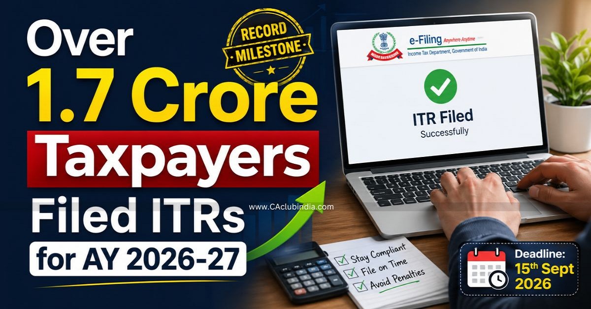 Over 1.7 Crore Taxpayers Filed ITRs for AY 2026-27