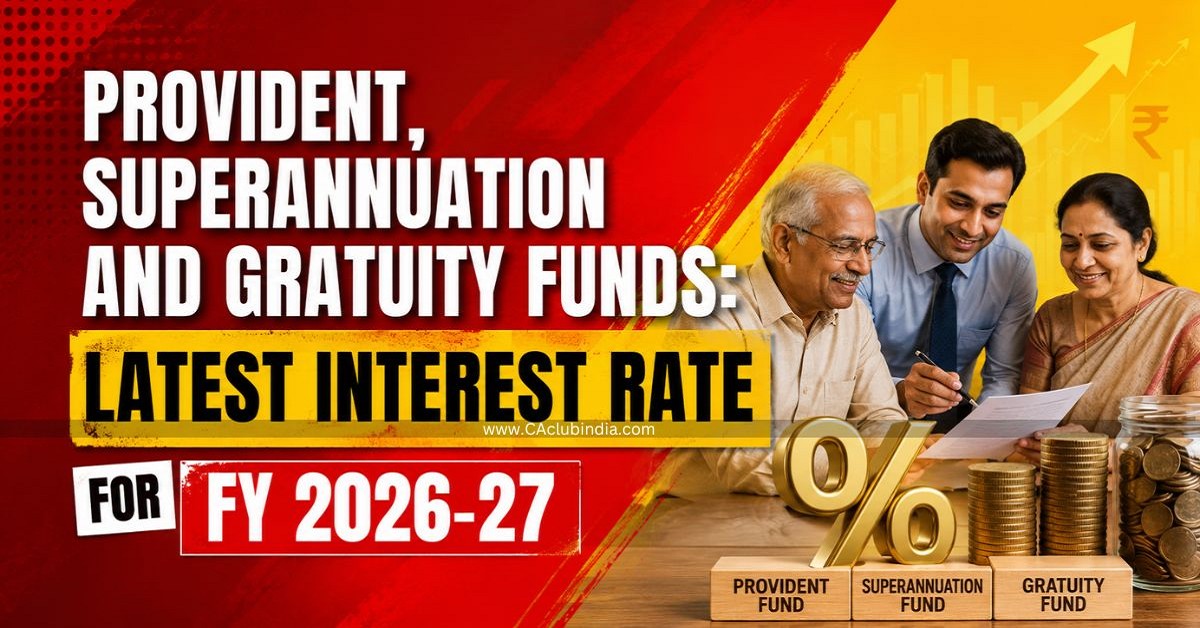 Provident, Superannuation and Gratuity Funds: Latest Interest Rate for FY 2026-27 Provident, Superannuation and Gratuity Funds: Latest Interest Rate for FY 2026-27