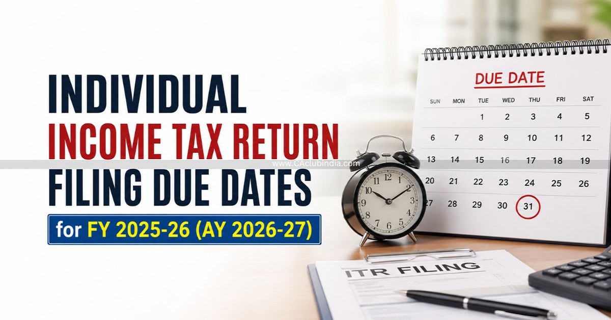 Individual Income Tax Return Filing Due Dates for FY 2025-26 (AY 2026-27) Individual Income Tax Return Filing Due Dates for FY 2025-26 (AY 2026-27)