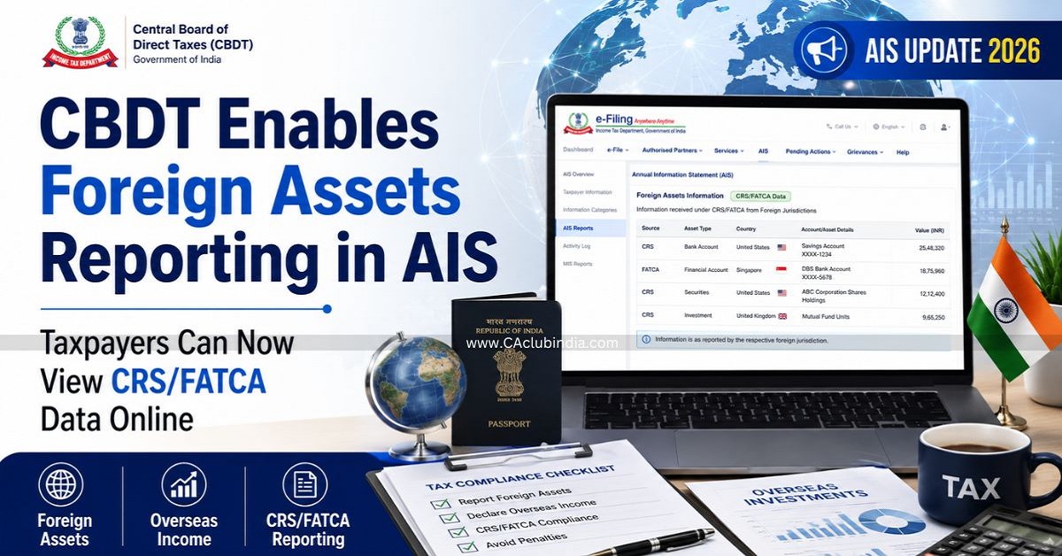 CBDT Enables Foreign Assets Reporting in AIS: Taxpayers Can Now View CRS/FATCA Data Online CBDT Enables Foreign Assets Reporting in AIS: Taxpayers Can Now View CRS/FATCA Data Online