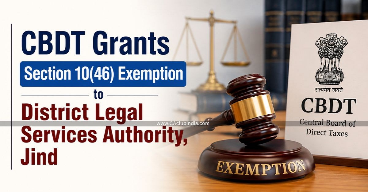 CBDT Grants Section 10(46) Exemption to District Legal Services Authority, Jind