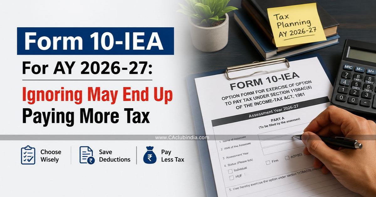 Form 10-IEA For AY 2026-27: Ignoring May End Up Paying More Tax Form 10-IEA For AY 2026-27: Ignoring May End Up Paying More Tax