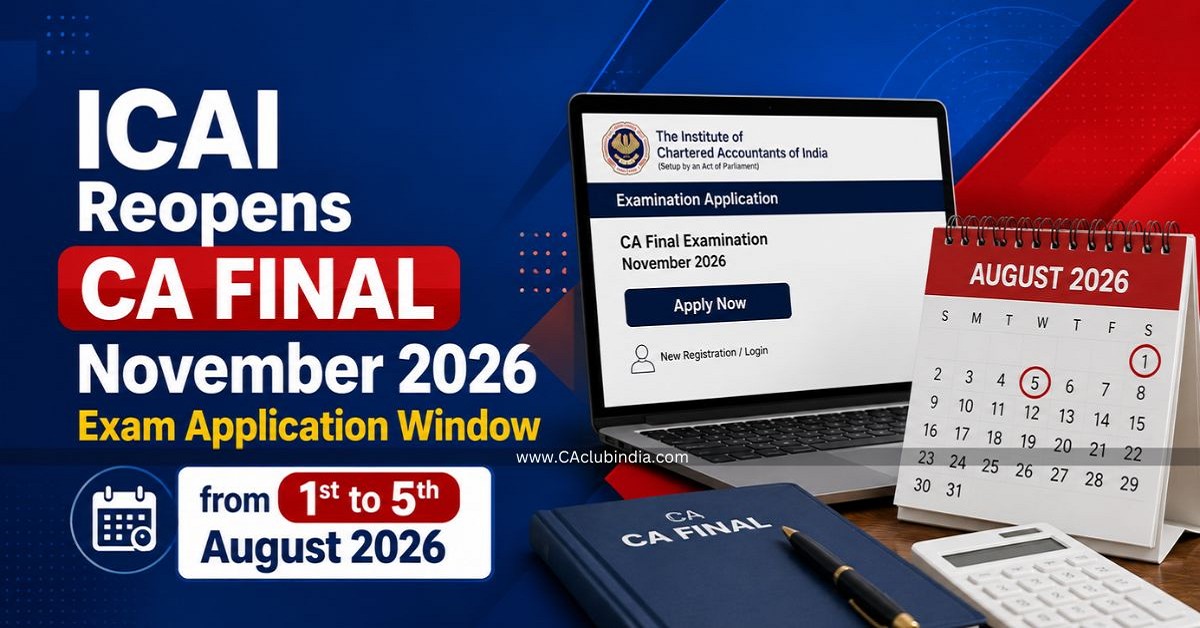ICAI Reopens CA Final November 2026 Exam Application Window from 1st to 5th August 2026 ICAI Reopens CA Final November 2026 Exam Application Window from 1st to 5th August 2026