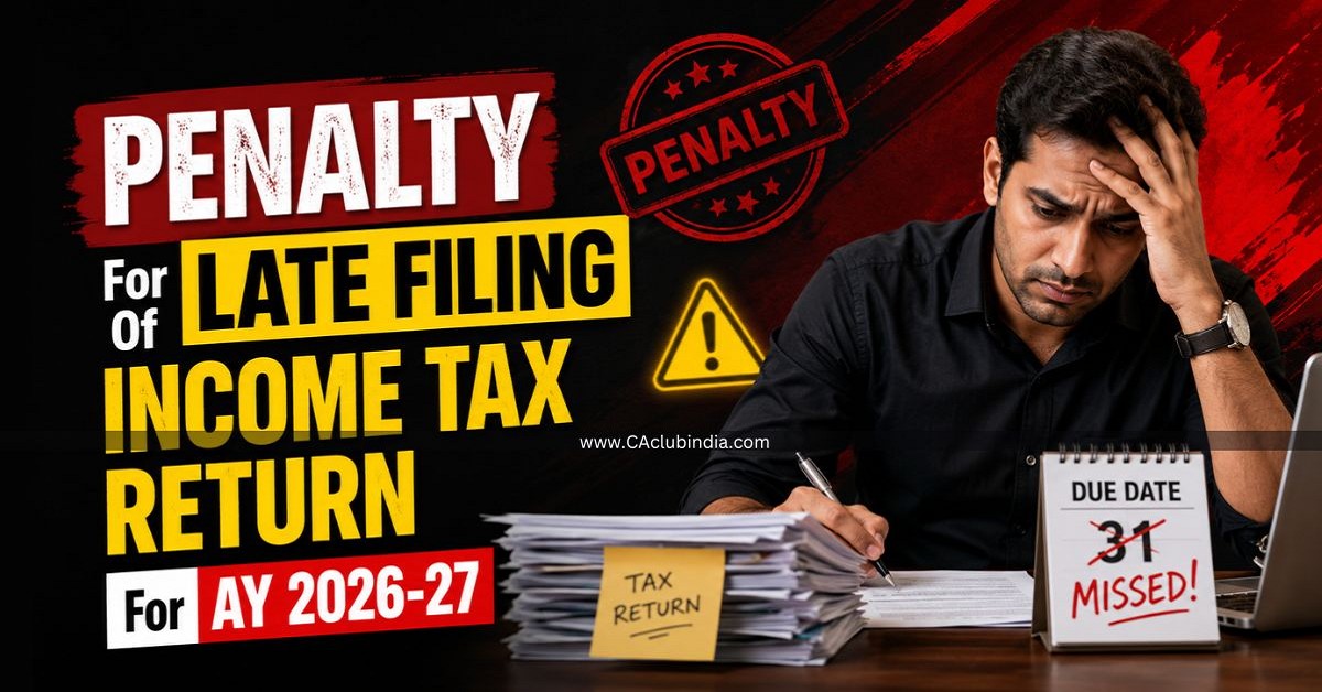 Penalty For Late Filing Of Income Tax Return For AY 2026-27 Penalty For Late Filing Of Income Tax Return For AY 2026-27
