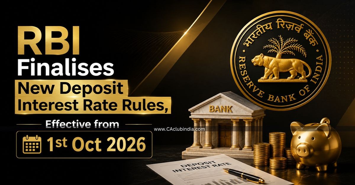 RBI Finalises New Deposit Interest Rate Rules, Effective from 1st Oct 2026 RBI Finalises New Deposit Interest Rate Rules, Effective from 1st Oct 2026