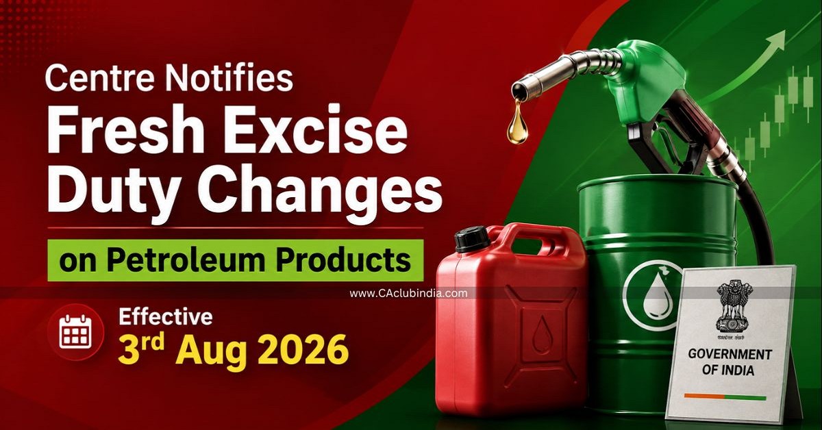 Centre Notifies Fresh Excise Duty Changes on Petroleum Products Effective 3rd Aug 2026 Centre Notifies Fresh Excise Duty Changes on Petroleum Products Effective 3rd Aug 2026