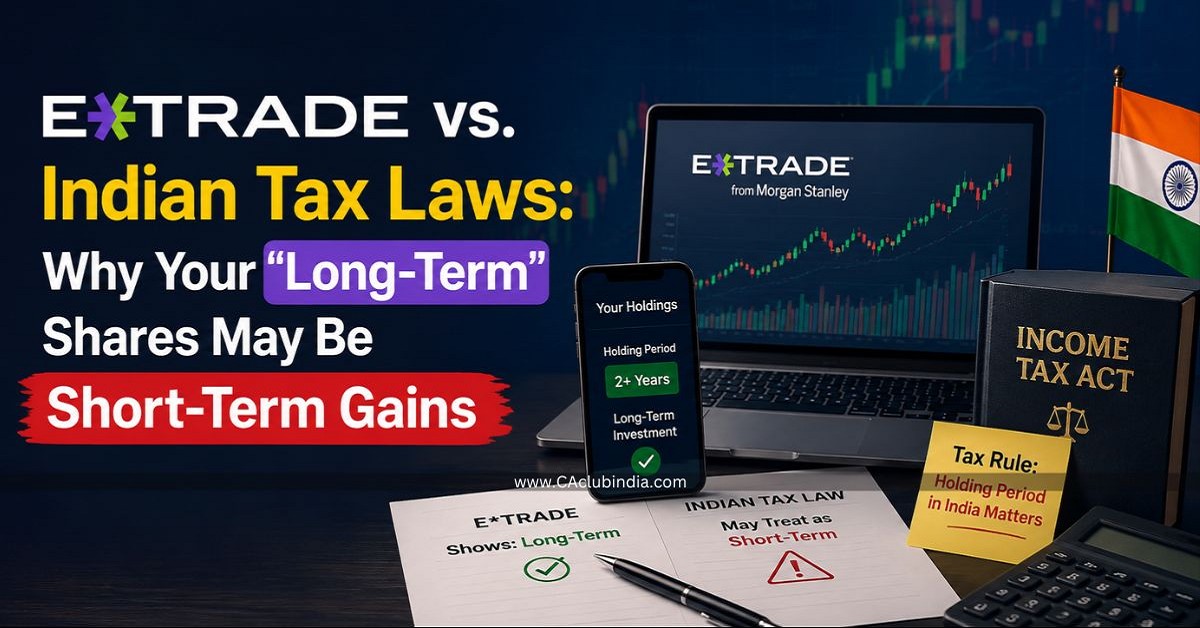 E TRADE vs. Indian Tax Laws: Why Your  Long-Term  Shares May Be Short-Term Gains