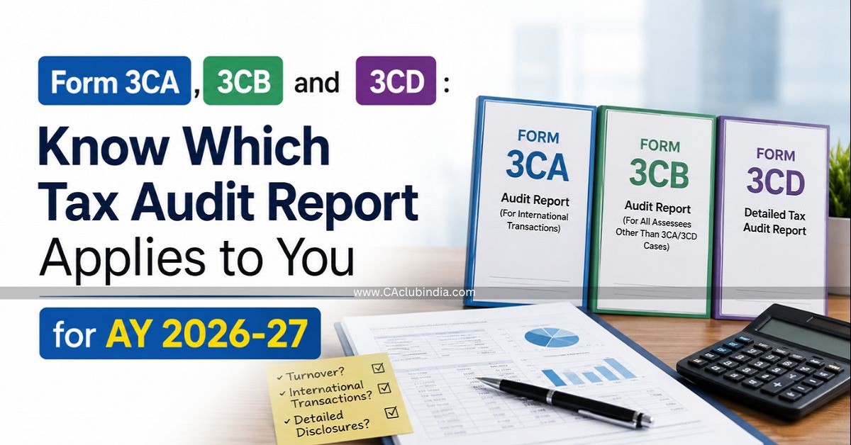 Form 3CA, 3CB and 3CD: Know Which Tax Audit Report Applies to You for AY 2026-27 Form 3CA, 3CB and 3CD: Know Which Tax Audit Report Applies to You for AY 2026-27