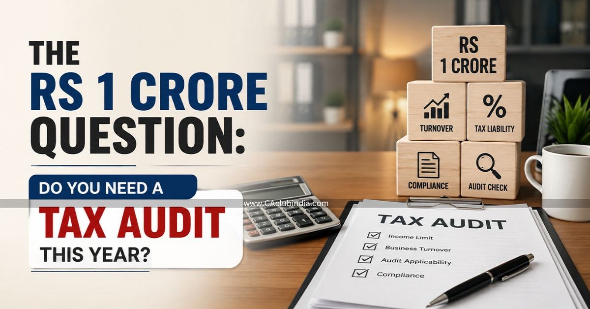 The Rs 1 Crore Question: Do You Need a Tax Audit This Year