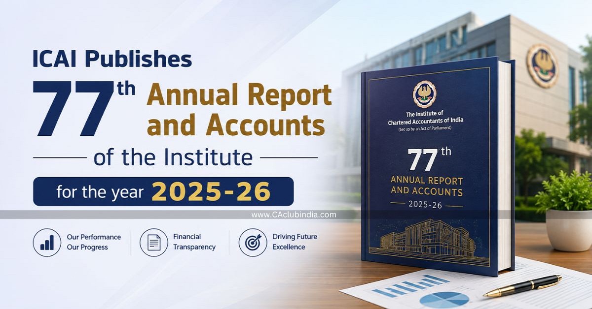 ICAI Publishes 77th Annual Report and Accounts of the Institute for the year 2025-26 ICAI Publishes 77th Annual Report and Accounts of the Institute for the year 2025-26