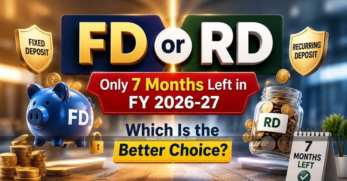 FD vs RD: Only 7 Months Left in FY 2026-27 - Know Which Is Better FD vs RD: Only 7 Months Left in FY 2026-27 - Know Which Is Better