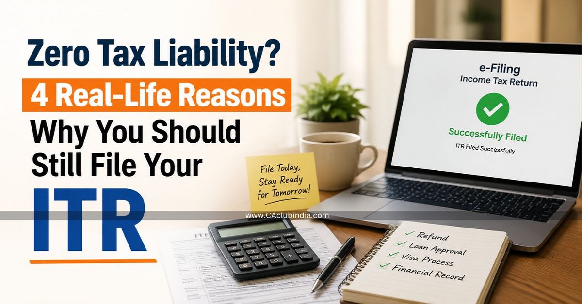Zero Tax Liability 4 Real-Life Reasons Why You Should Still File Your ITR Zero Tax Liability 4 Real-Life Reasons Why You Should Still File Your ITR