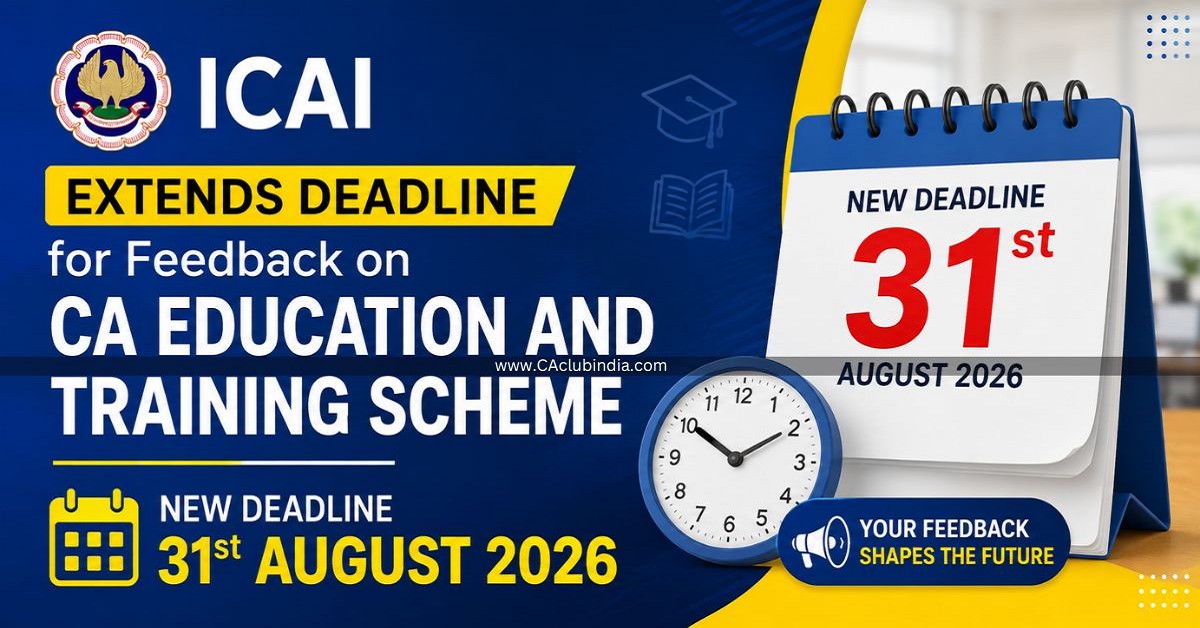 ICAI Extends Deadline for Feedback on CA Education and Training Scheme to 31st August 2026 ICAI Extends Deadline for Feedback on CA Education and Training Scheme to 31st August 2026