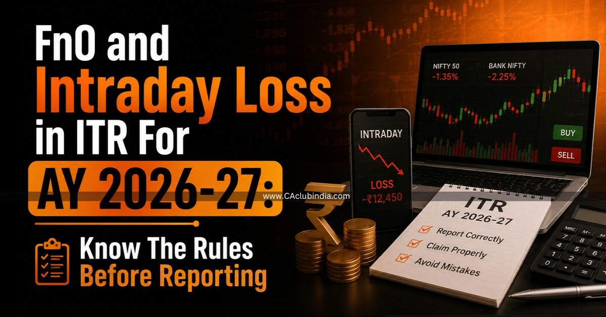 FnO and Intraday Loss in ITR For AY 2026-27: Know The Rules Before Reporting FnO and Intraday Loss in ITR For AY 2026-27: Know The Rules Before Reporting