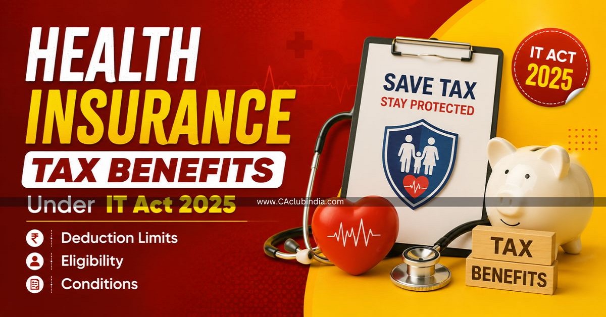 Health Insurance Tax Benefits Under IT Act 2025: Deduction Limits, Eligibility and Conditions