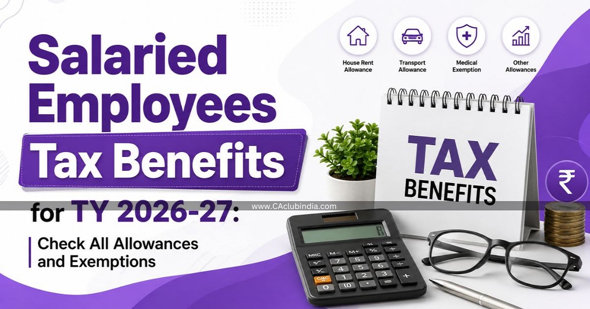 Salaried Employees Tax Benefits for TY 2026-27: Check All Allowances and Exemptions Salaried Employees Tax Benefits for TY 2026-27: Check All Allowances and Exemptions