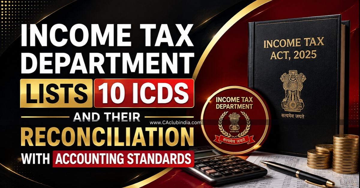 Income Tax Department Lists 10 ICDS and Their Reconciliation With Accounting Standards