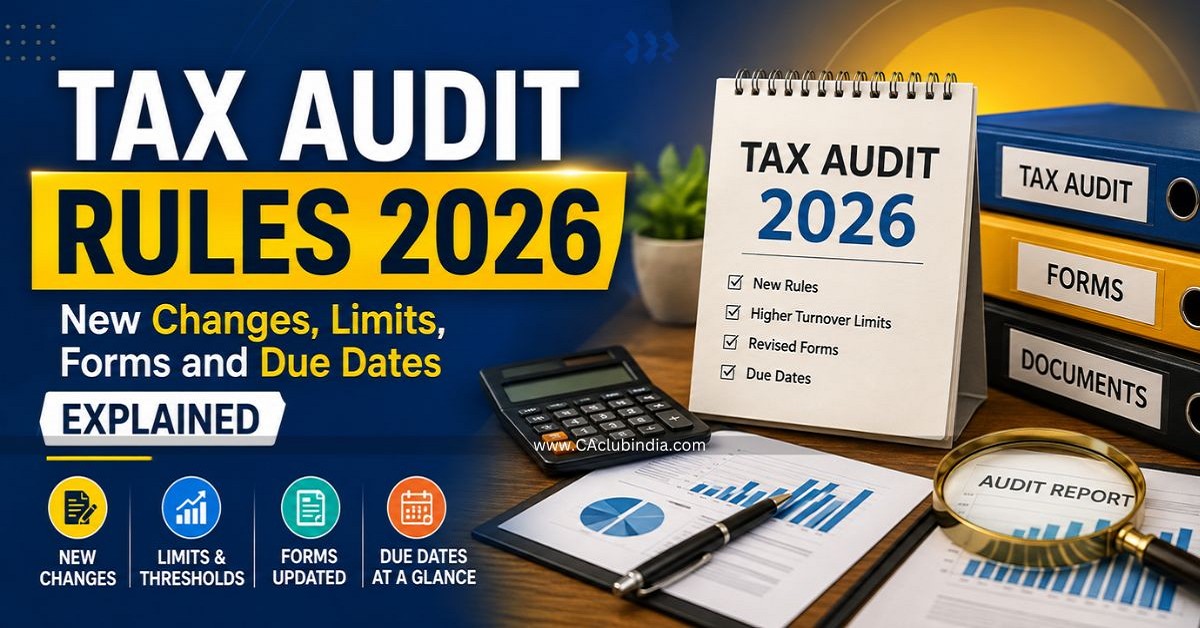 Tax Audit Rules 2026: New Changes, Limits, Forms and Due Dates Explained