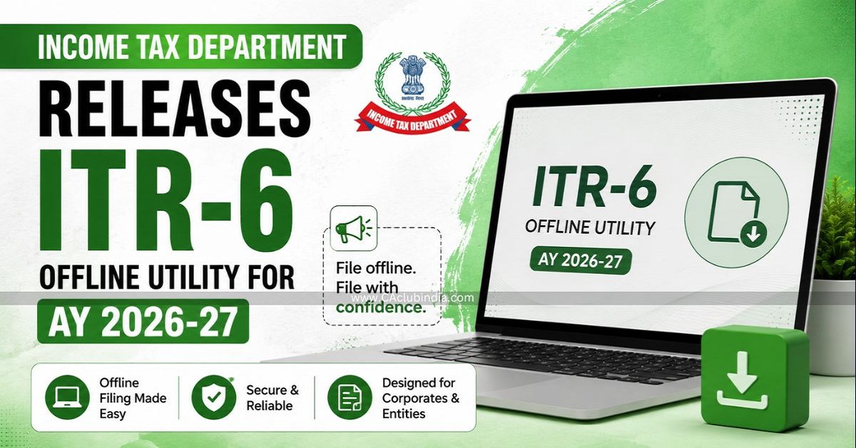 Income Tax Department Releases ITR-6 Offline Utility for AY 2026-27
