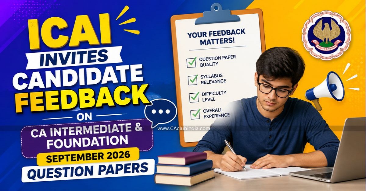 ICAI Invites Candidate Feedback on CA Intermediate and Foundation September 2026 Question Papers