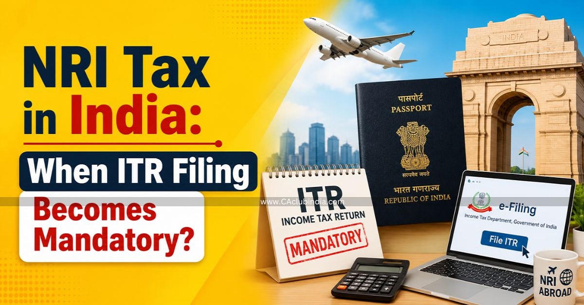 NRI Tax in India: When ITR Filing Becomes Mandatory 