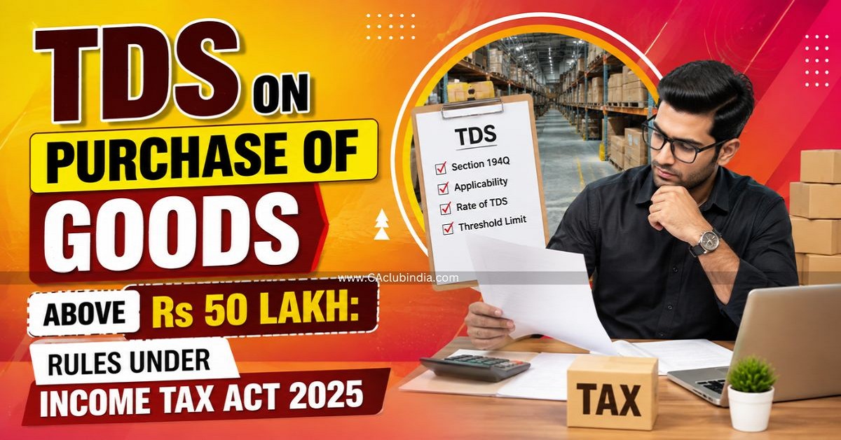TDS on Purchase of Goods Above Rs 50 Lakh: Rules Under Income Tax Act 2025