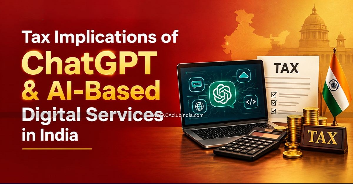 Tax Implications of ChatGPT and AI-Based Digital Services in India Tax Implications of ChatGPT and AI-Based Digital Services in India