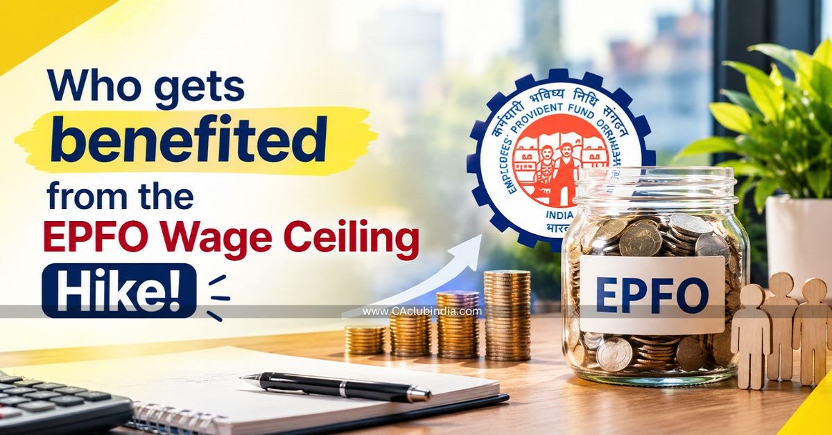 Who gets benefited from the EPFO wage ceiling Hike Who gets benefited from the EPFO wage ceiling Hike