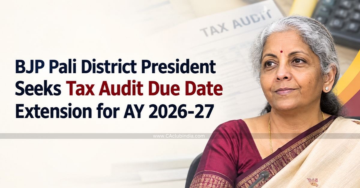 BJP Pali District President Seeks Tax Audit Due Date Extension for AY 2026-27