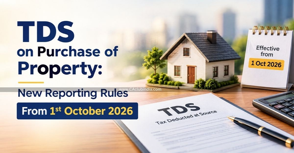 TDS on Purchase of Property: New Reporting Rules From 1st October 2026