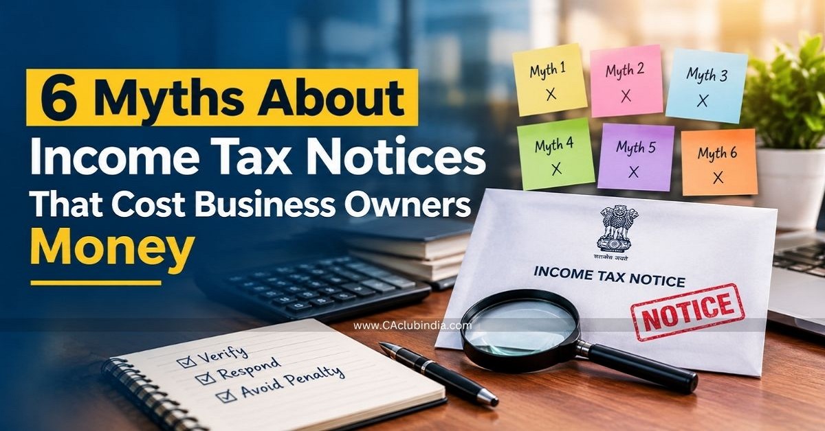6 Myths About Income Tax Notices That Cost Business Owners Money 6 Myths About Income Tax Notices That Cost Business Owners Money