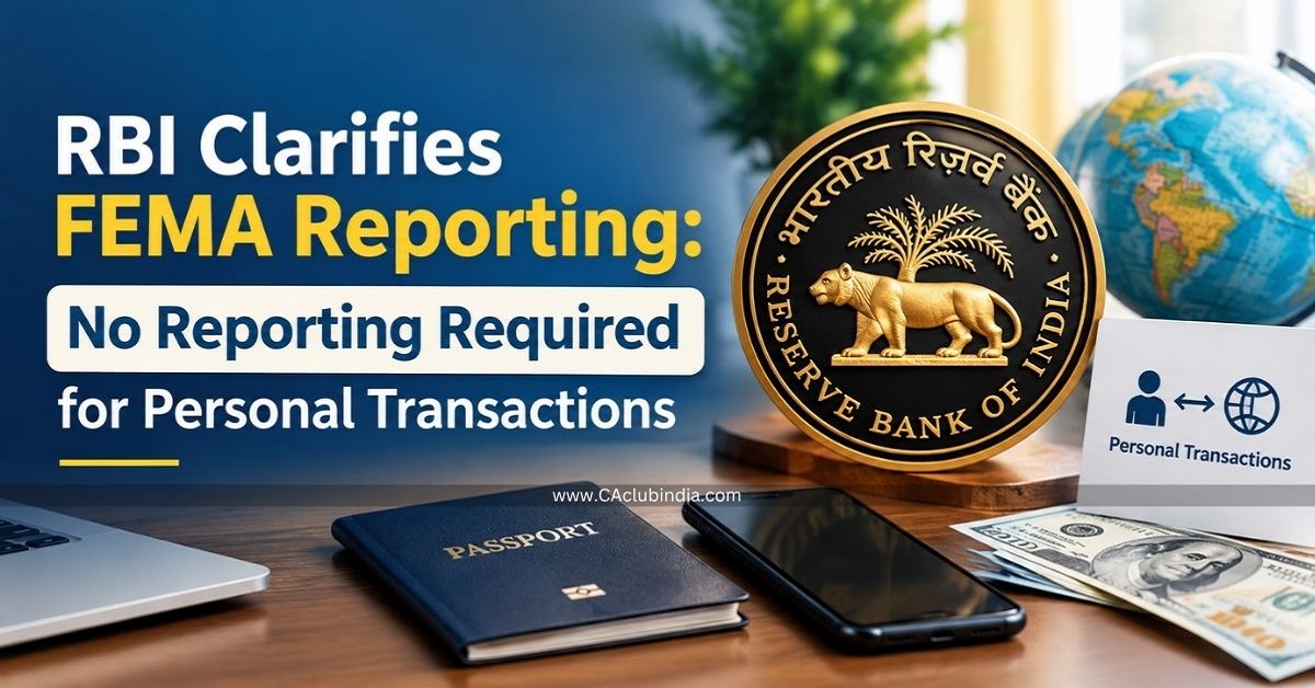 RBI Clarifies FEMA Reporting: No Reporting Required for Personal Transactions