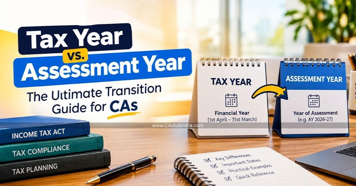 Tax Year vs. Assessment Year: The Ultimate Transition Guide for CAs