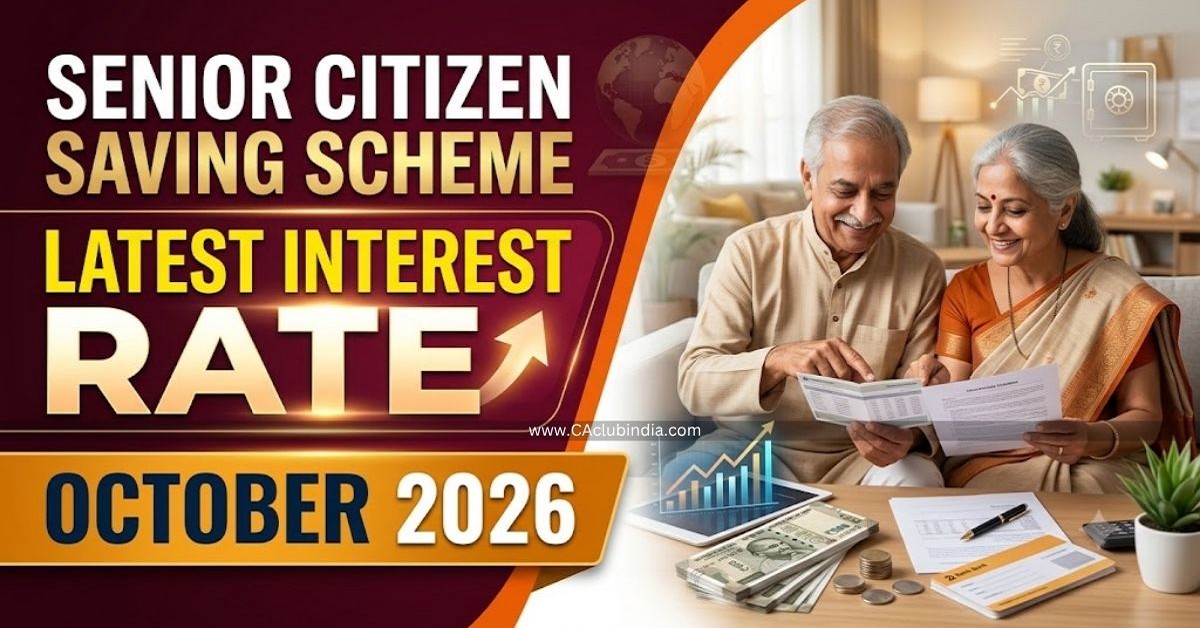 Senior Citizen Saving Scheme Latest Interest Rate From October 2026 Senior Citizen Saving Scheme Latest Interest Rate From October 2026