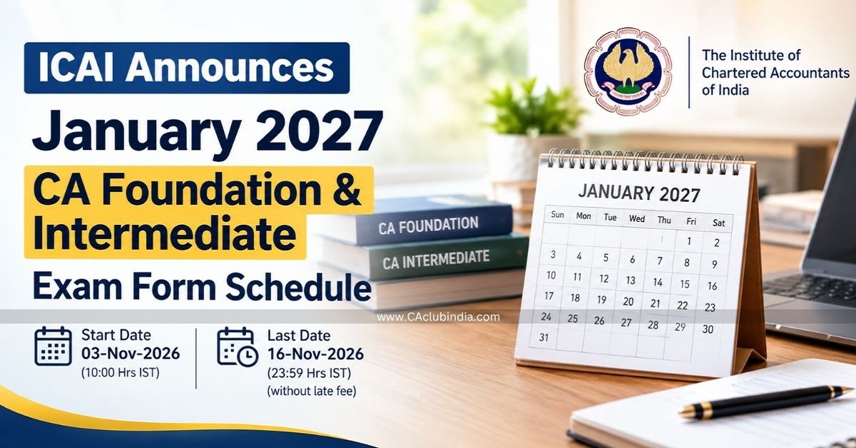 ICAI Announces January 2027 CA Foundation and Intermediate Exam Form Schedule ICAI Announces January 2027 CA Foundation and Intermediate Exam Form Schedule