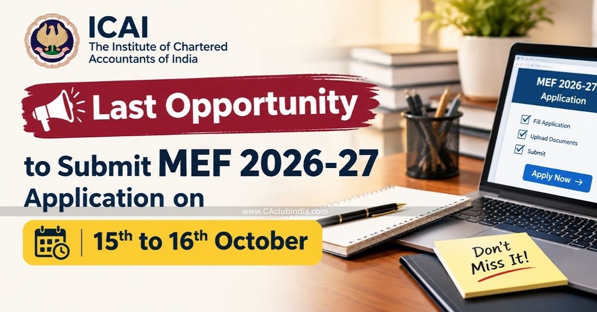 ICAI Gives Last Opportunity to Submit MEF 2026-27 Application on 15th to 16th October