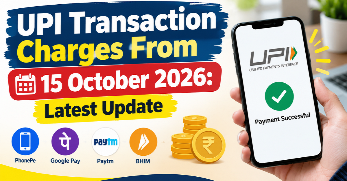 UPI Transaction Charges From 15 October 2026: Latest Update