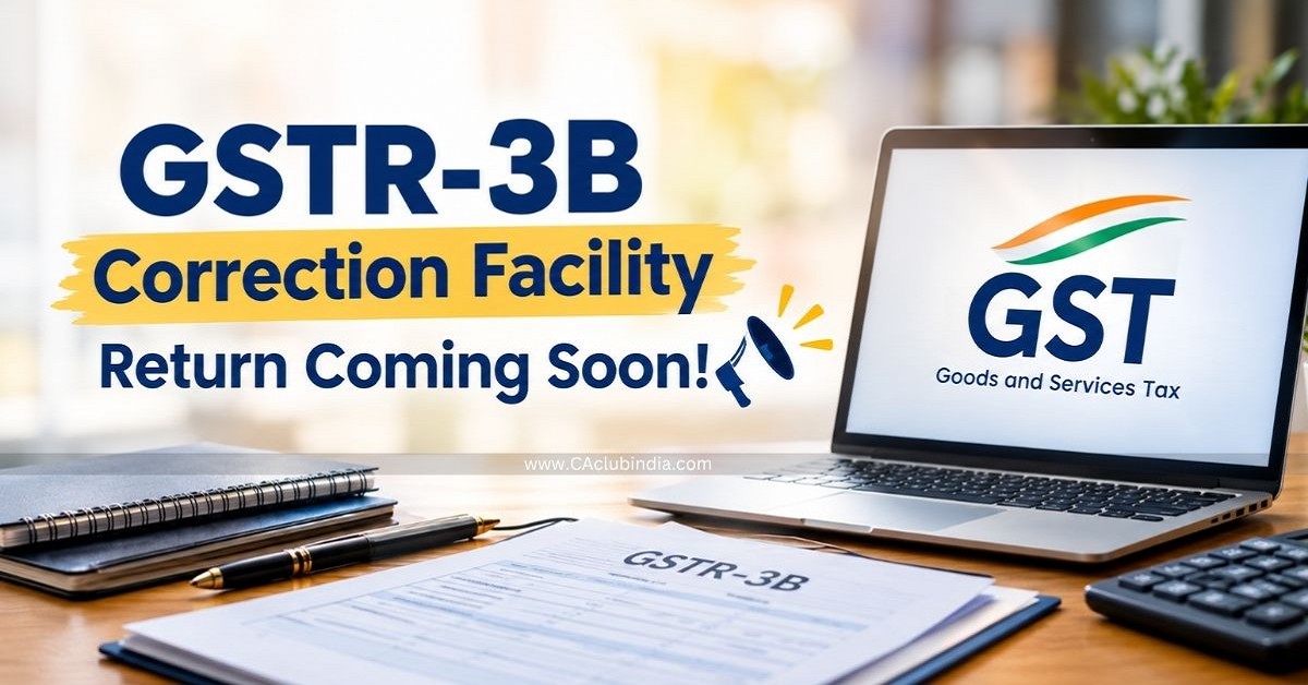 GSTR-3B Correction Facility Return Coming Soon 