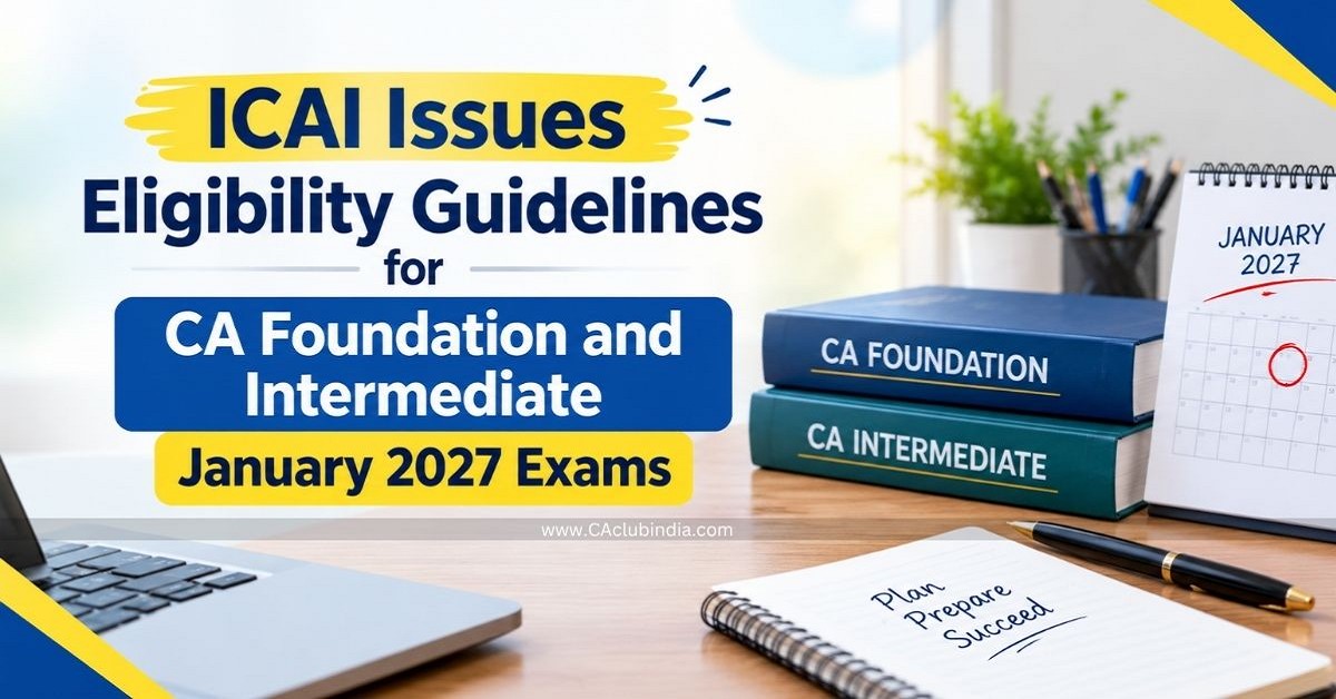 ICAI Issues Eligibility Guidelines for CA Foundation and Intermediate January 2027 Exams