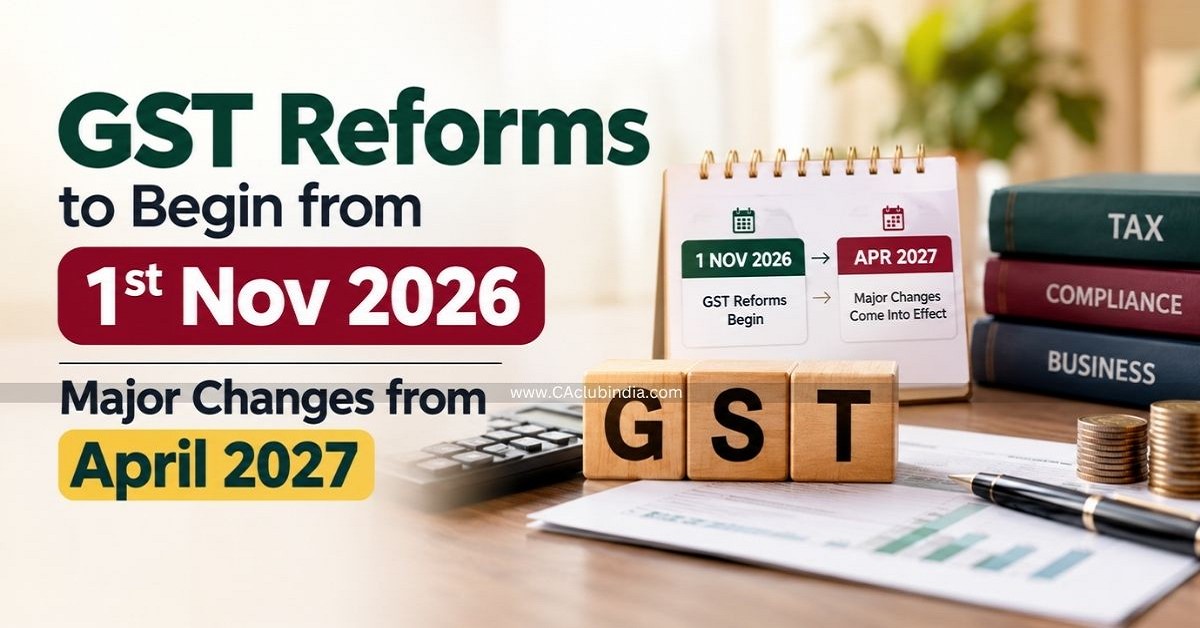 GST Reforms to Begin from 1st Nov 2026: Major Changes from April 2027 GST Reforms to Begin from 1st Nov 2026: Major Changes from April 2027