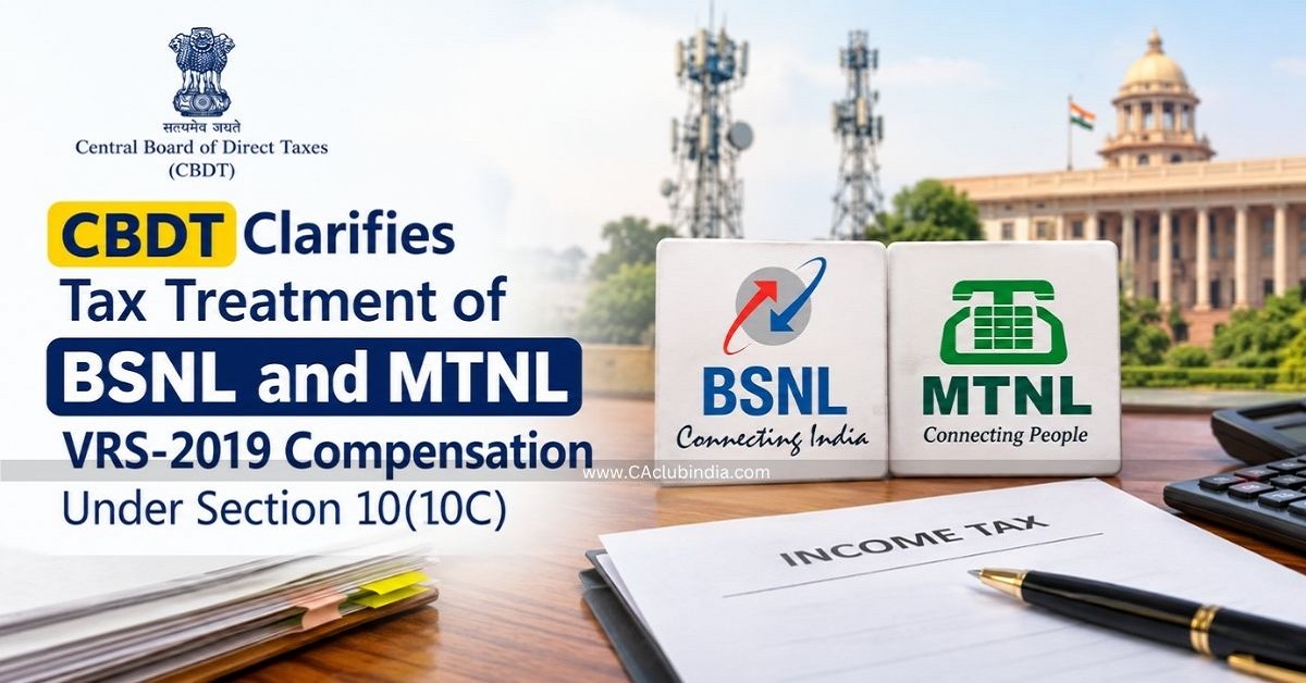CBDT Clarifies Tax Treatment of BSNL and MTNL VRS-2019 Compensation Under Section 10(10C)